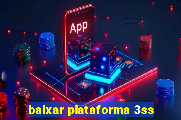 baixar plataforma 3ss